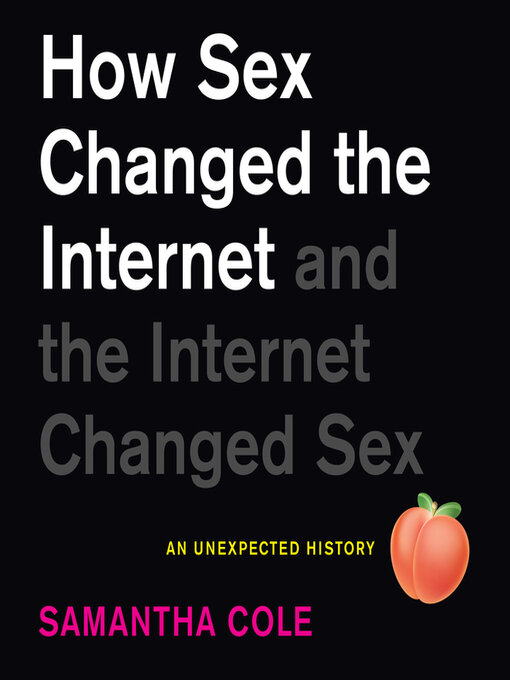 Title details for How Sex Changed the Internet and the Internet Changed Sex by Samantha Cole - Wait list